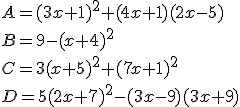 A=(3x+1)^2+(4x+1)(2x-5)\\B=9-(x+4)^2\\C=3(x+5)^2+(7x+1)^2\\D=5(2x+7)^2-(3x-9)(3x+9)